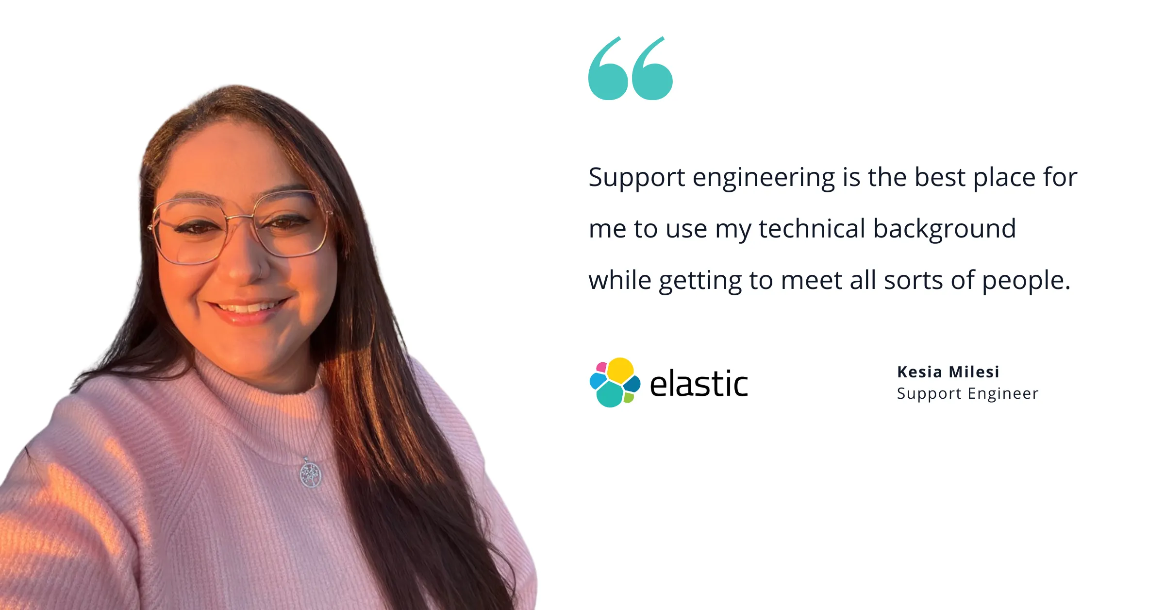 photo-of-elastic-s-kesia-milesi-support-engineer-with-quote-saying-support-engineering-is-the-best-place-for-me-to-use-my-te.webp